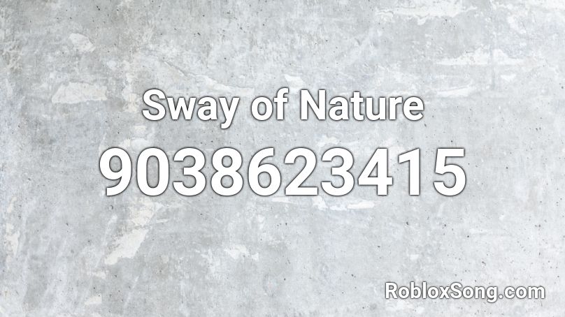 Sway of Nature Roblox ID