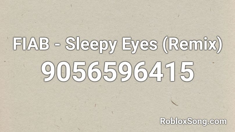 FIAB - Sleepy Eyes (Remix) Roblox ID