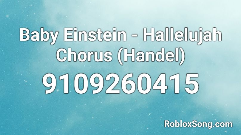 Baby Einstein - Hallelujah Chorus (Handel) Roblox ID