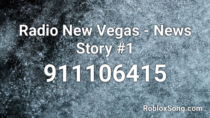 Radio New Vegas - News Story #1 Roblox ID