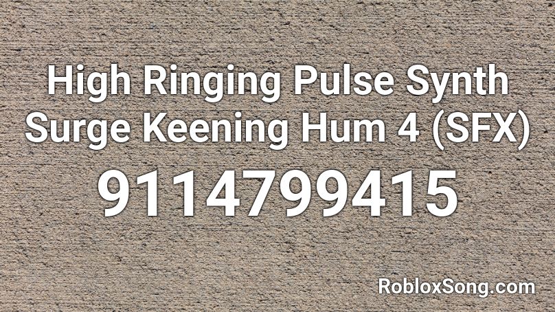 High Ringing Pulse Synth Surge Keening Hum 4 (SFX) Roblox ID