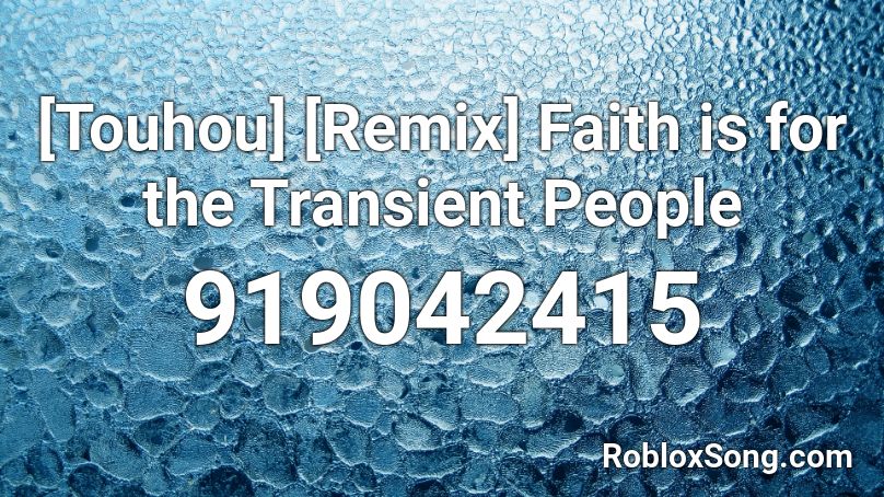 [Touhou] [Remix] Faith is for the Transient People Roblox ID