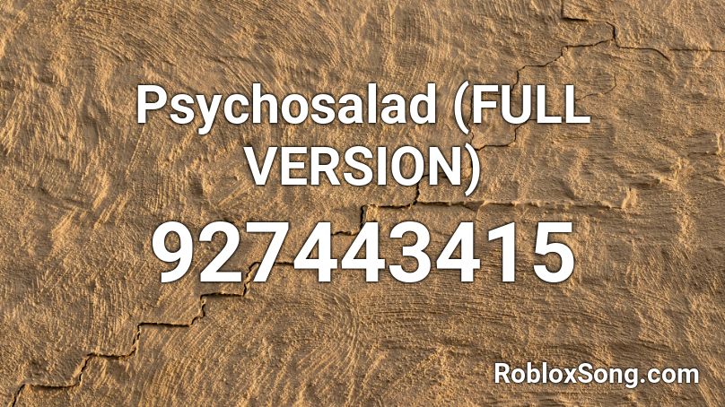 Psychosalad FULL VERSION Roblox ID Roblox Music Codes 927443415 