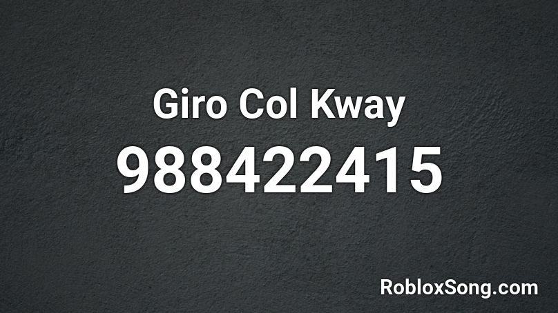 Giro Col Kway Roblox ID