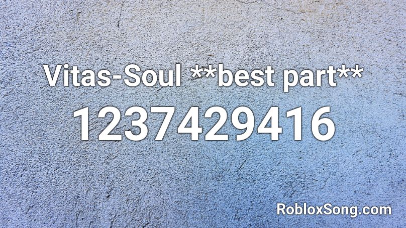 Vitas-Soul **best part** Roblox ID
