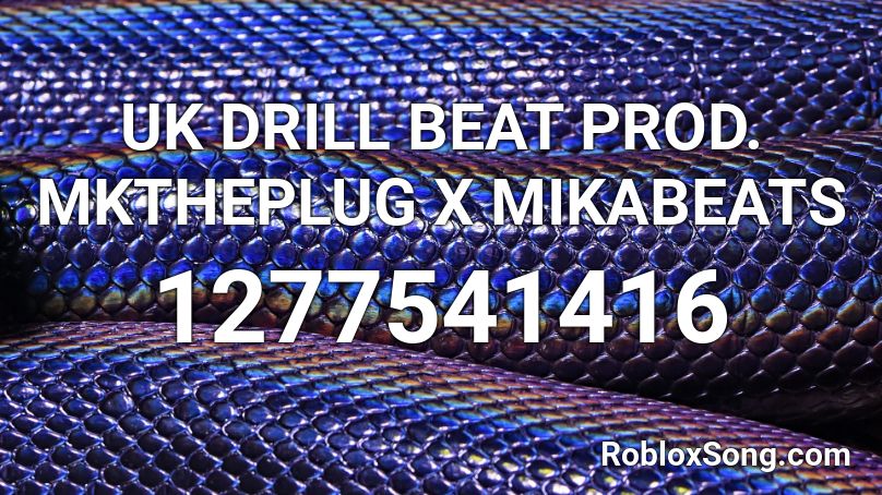 UK DRILL BEAT  PROD. MKTHEPLUG X MIKABEATS Roblox ID
