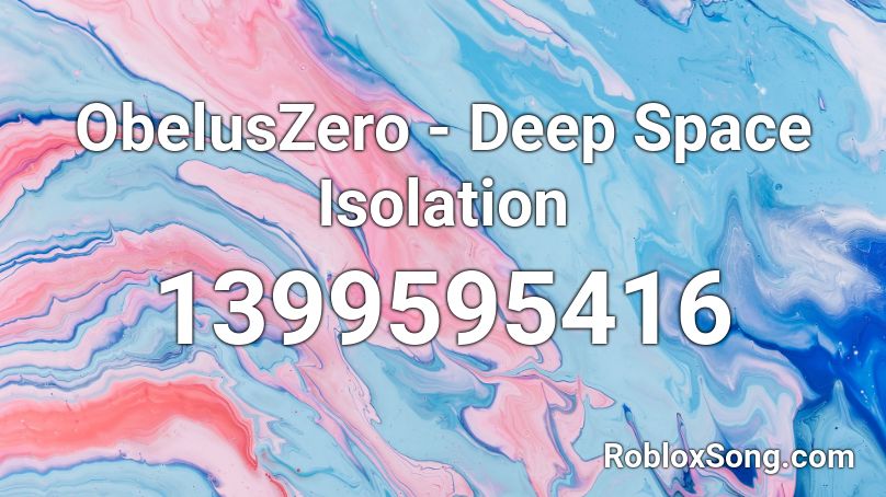 ObelusZero - Deep Space Isolation Roblox ID