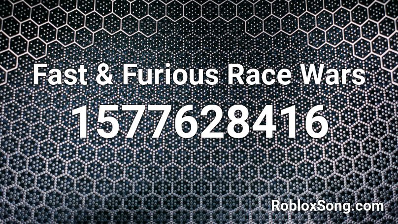 Fast & Furious Race Wars Roblox ID