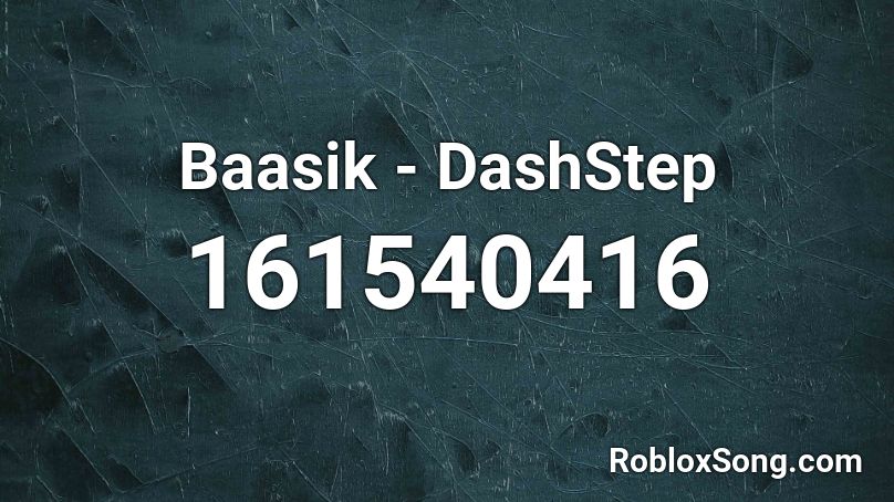 Baasik - DashStep Roblox ID