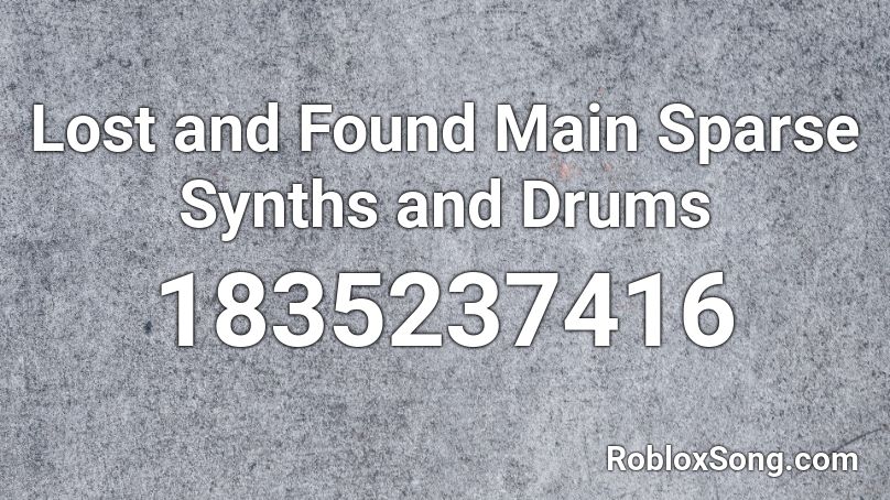 Lost and Found Main Sparse Synths and Drums Roblox ID