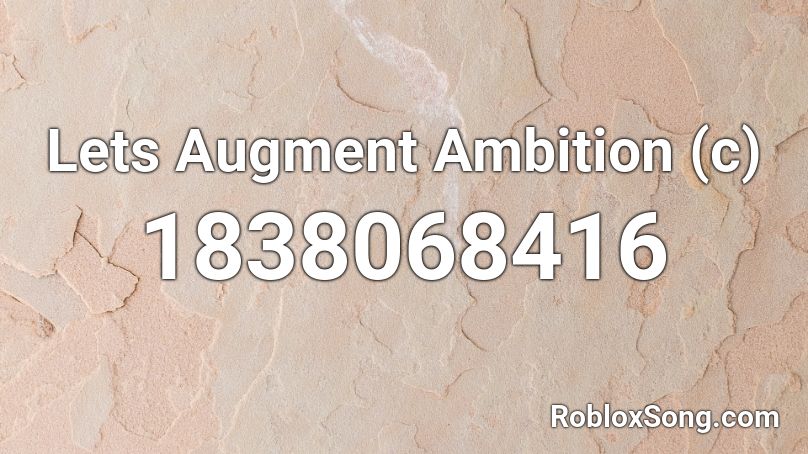 Lets Augment Ambition (c) Roblox ID