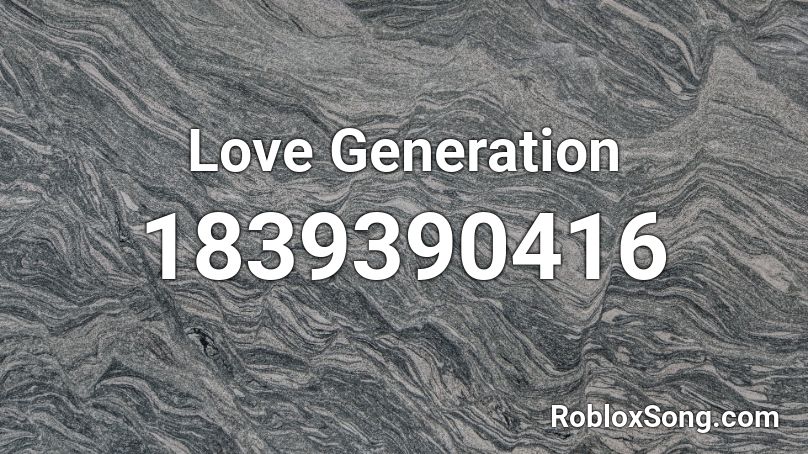 Love Generation Roblox ID