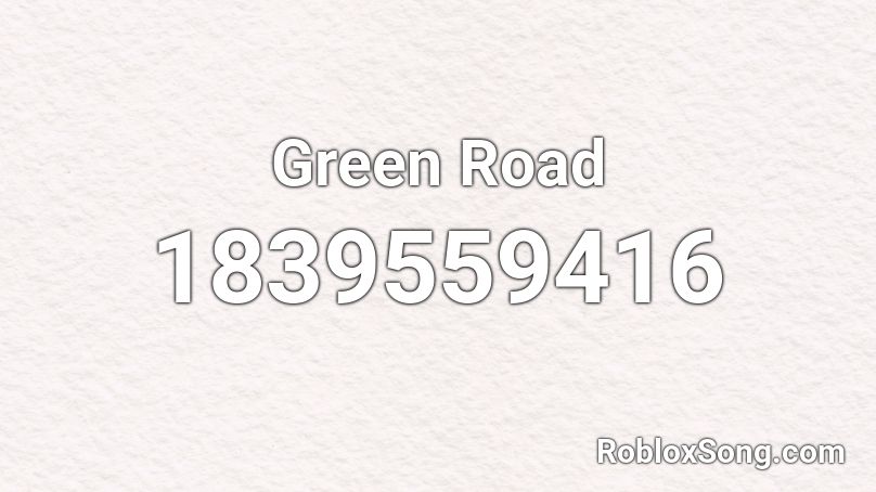 Green Road Roblox ID