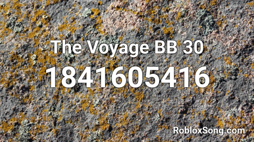 The Voyage BB 30 Roblox ID