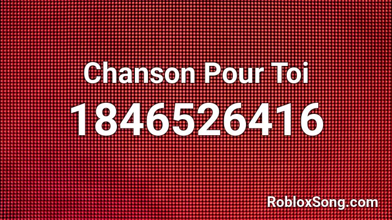 Chanson Pour Toi Roblox ID