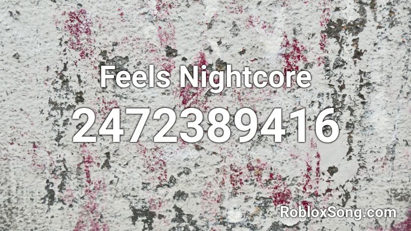 Feels Nightcore Roblox ID