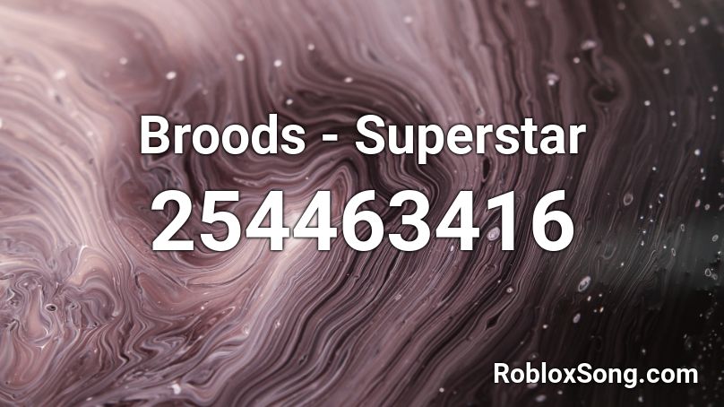 Broods - Superstar  Roblox ID