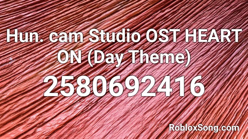 Hun. cam Studio OST HEART ON (Day Theme) Roblox ID