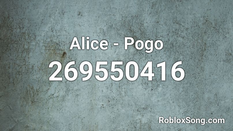 Alice - Pogo Roblox ID