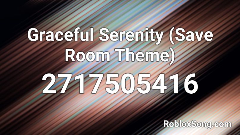 Graceful Serenity (Save Room Theme) Roblox ID