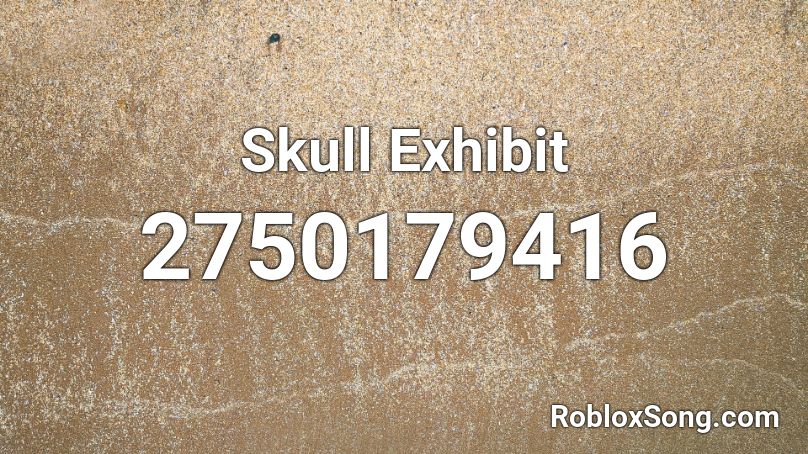 Skull Exhibit Roblox ID