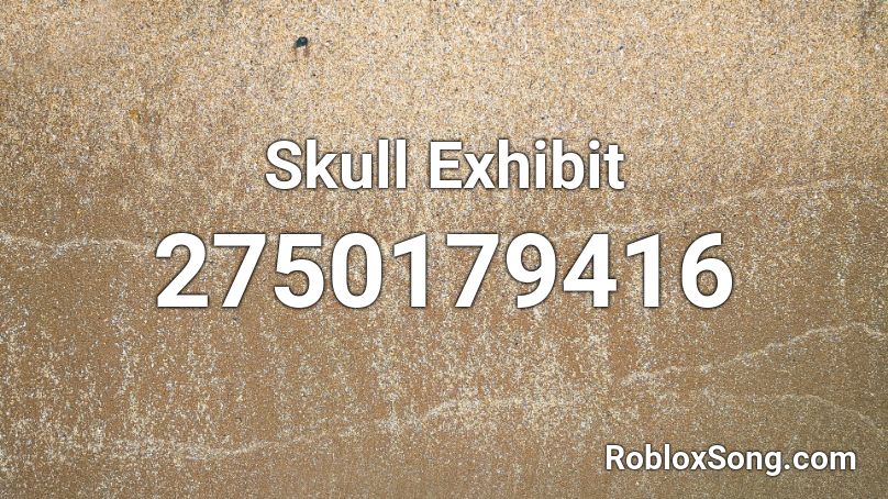 Skull Exhibit Roblox ID
