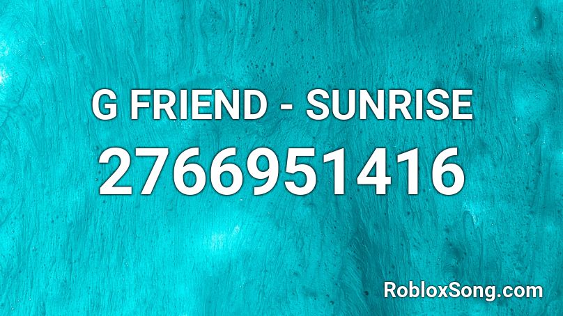 G FRIEND  - SUNRISE Roblox ID