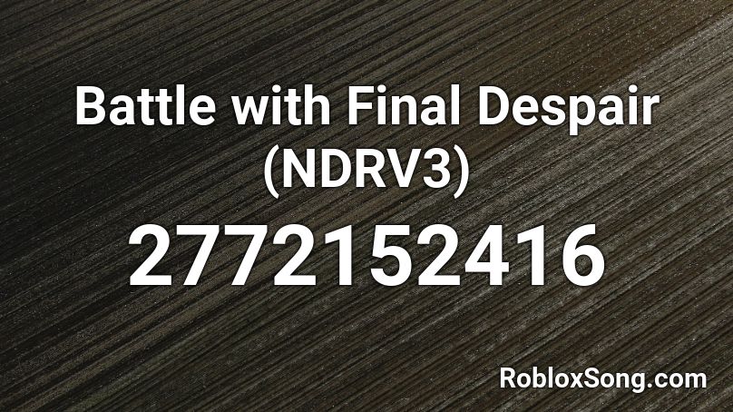 Battle with Final Despair (NDRV3) Roblox ID