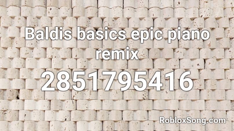 Baldis basics epic piano remix Roblox ID