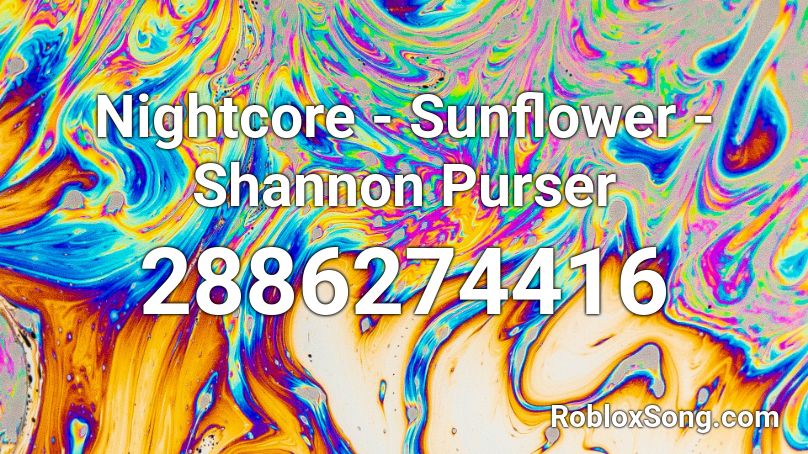 Nightcore Sunflower Shannon Purser Roblox Id Roblox Music Codes - roblox sunflower