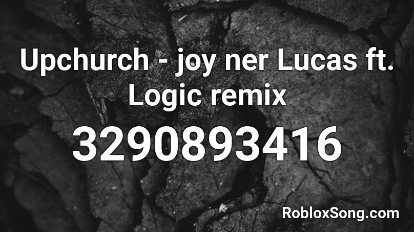 Upchurch - joy ner Lucas ft. Logic remix Roblox ID