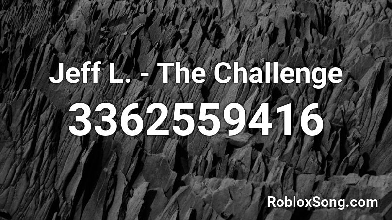 Jeff L. - The Challenge Roblox ID