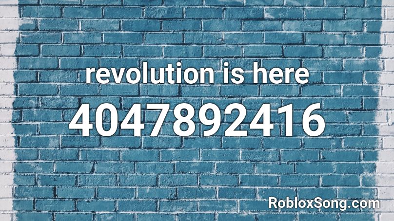 revolution is here Roblox ID