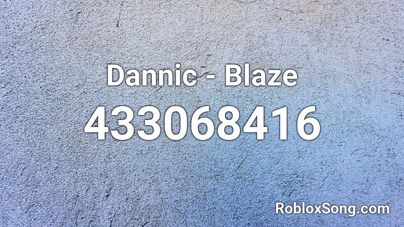 Dannic - Blaze Roblox ID