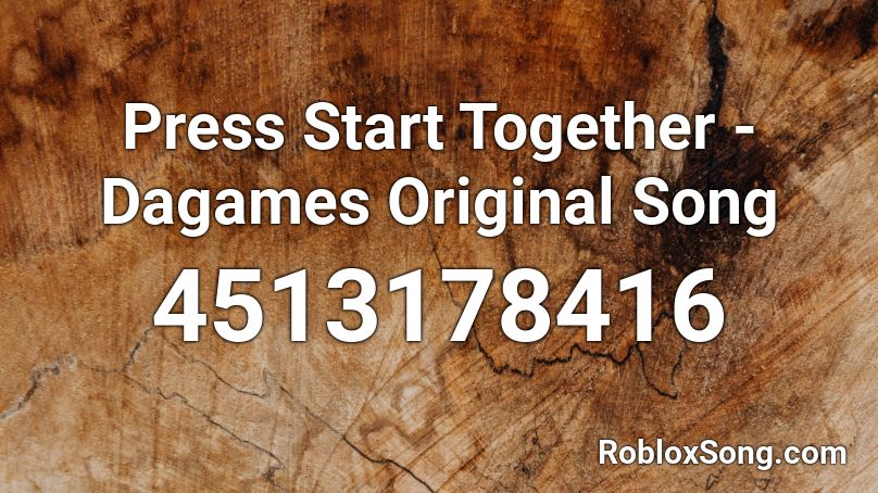 Press Start Together Dagames Original Song Roblox Id Roblox Music Codes - roblox press start id
