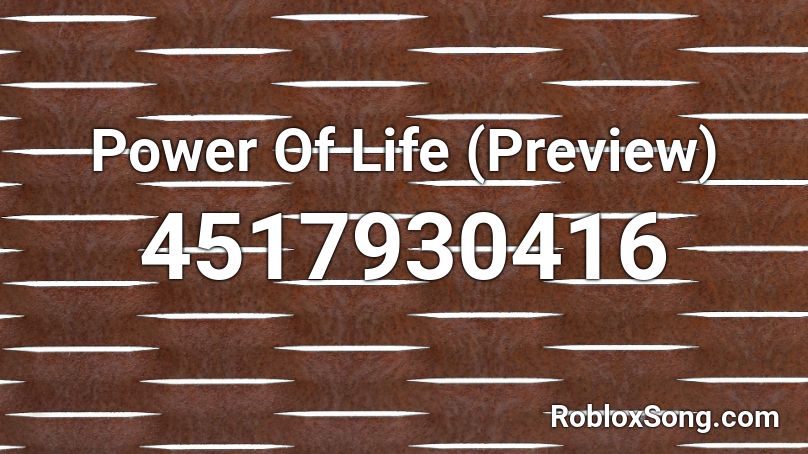 Power Of Life (Preview) Roblox ID