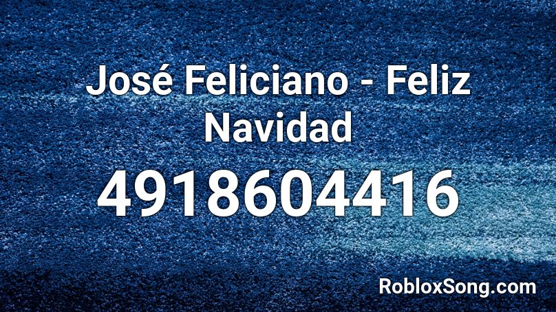 José Feliciano - Feliz Navidad Roblox ID