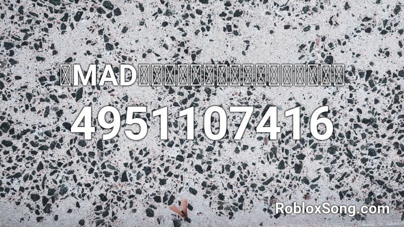 【MAD】人を護り、鬼を討つ【鬼滅の刃】 Roblox ID