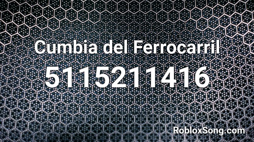 Cumbia del Ferrocarril Roblox ID