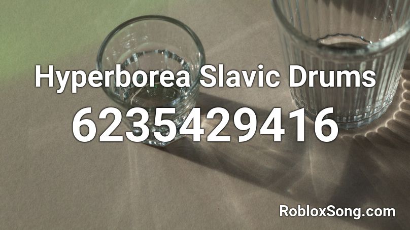 Hyperborea Slavic Drums Roblox ID