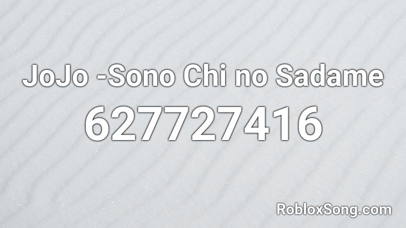 Jojo Sono Chi No Sadame Roblox Id Roblox Music Codes - jojo id roblox