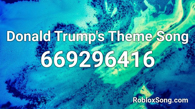 Donald Trump's Theme Song Roblox ID