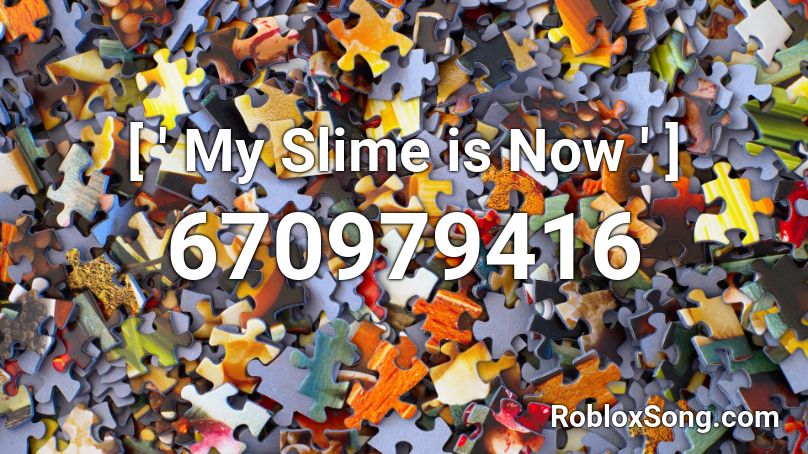 [ ' My Slime is Now ' ] Roblox ID