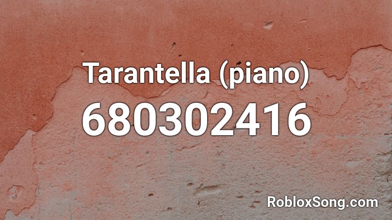 Tarantella (piano) Roblox ID