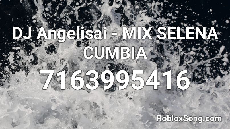 DJ Angelisai - MIX SELENA CUMBIA Roblox ID