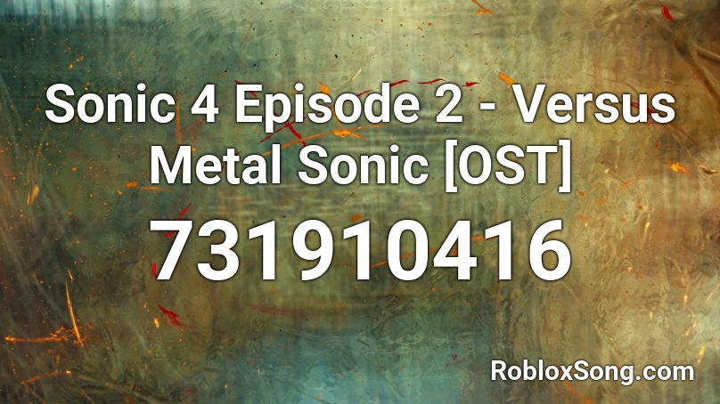 Sonic 4 Episode 2 Versus Metal Sonic Ost Roblox Id Roblox Music Codes - metal sonic roblox id