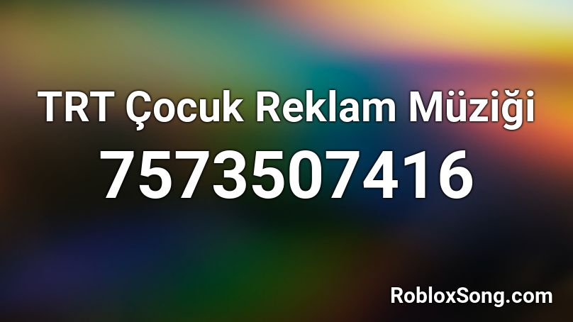 TRT Çocuk Reklam Müziği Roblox ID