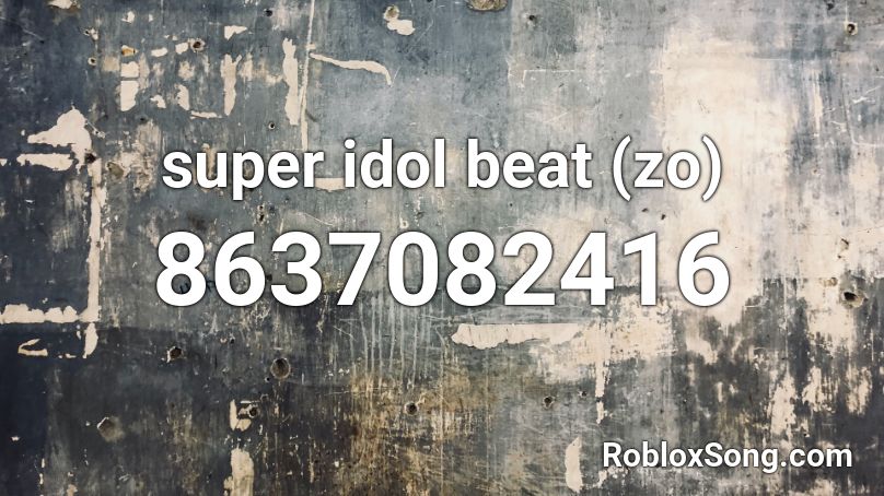 super idol beat (zo) Roblox ID