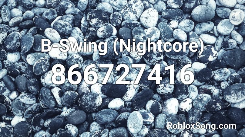 B-Swing (Nightcore) Roblox ID