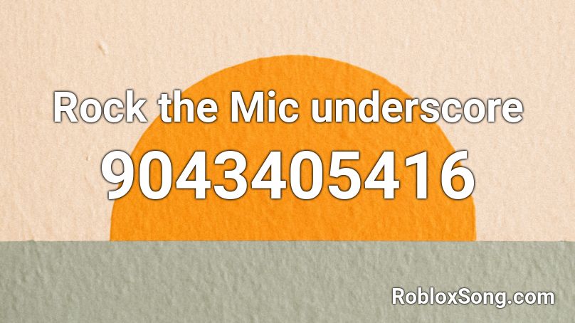 Rock the Mic underscore Roblox ID
